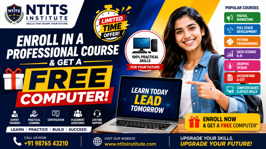 Free Computer Offer Enroll in a professional course at NTITS Institute and get a FREE Computer. Limited-time offer for students, job seekers, and professionals with certification and placement support.